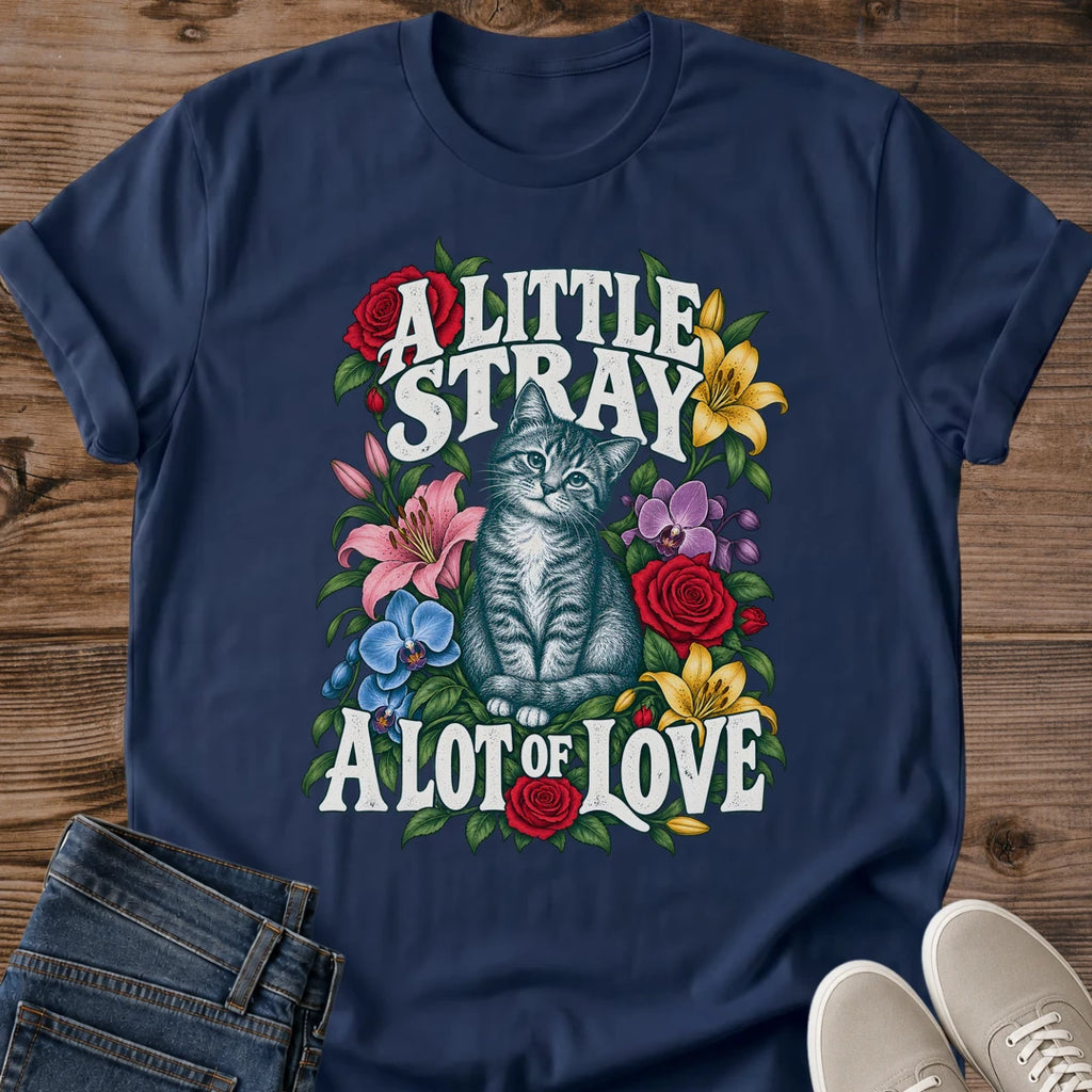 A Little Stray A Lot Of Love Shirt Floral Kitten Tee Rescue Cat Lover Gift Idea Softstyle Ring Spun Cotton Relaxed Fit Everyday Casual Wear Illustrated Print Cat Owner Apparel Statement Piece Lightweight