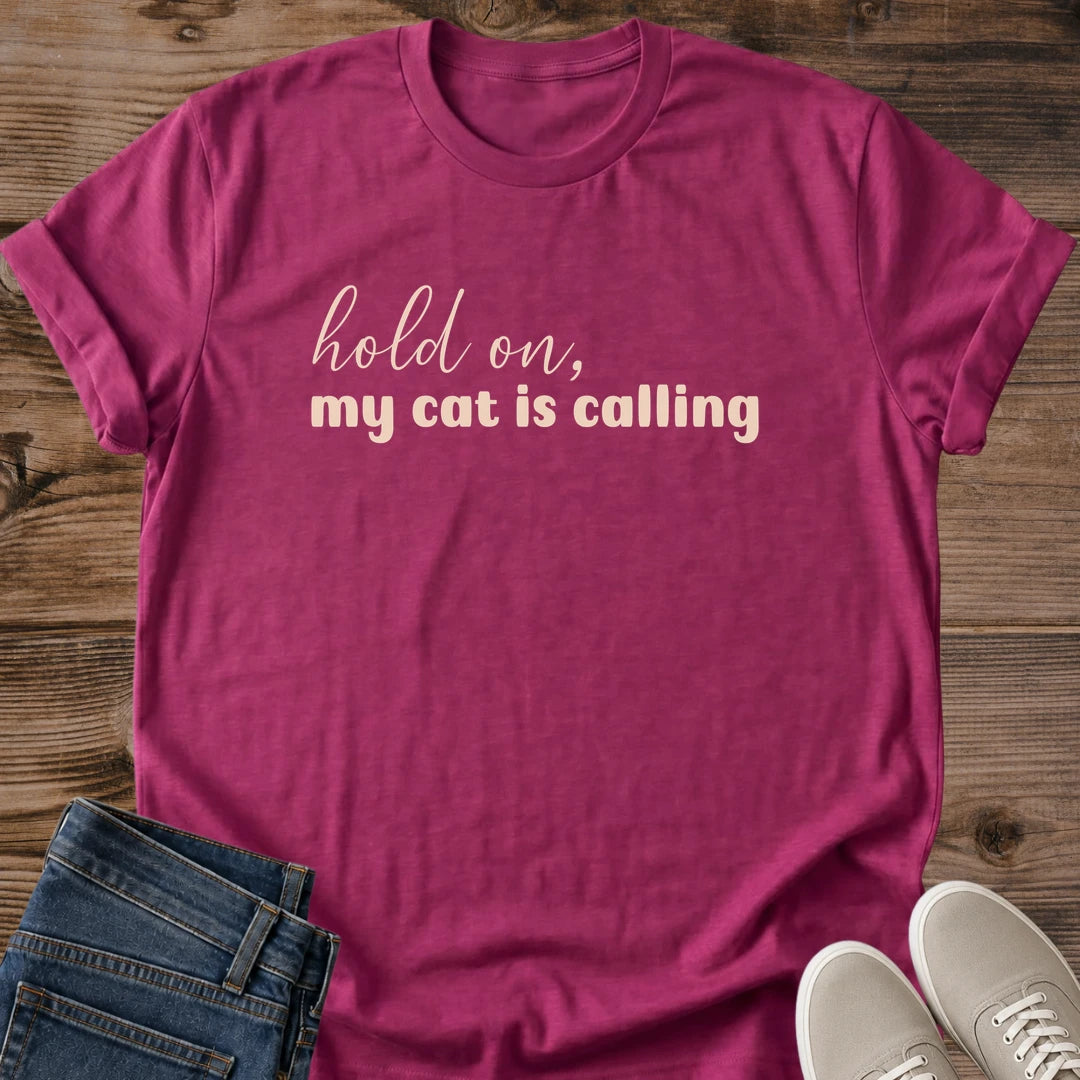 Funny Cat Shirt – Hold on My Cat Is Calling Graphic Tee