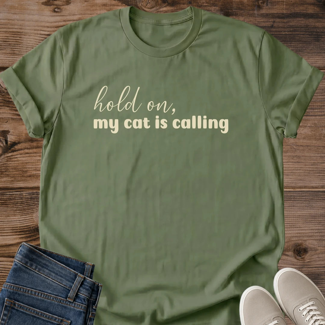 Funny Cat Shirt – Hold on My Cat Is Calling Graphic Tee