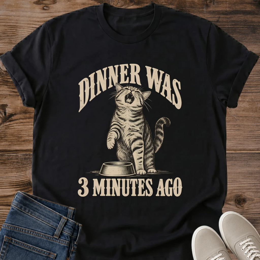 Dramatic Cat Shirt Dinner Was 3 Minutes Ago Tee Meowing Tabby Beside Food Bowl Illustration Retro Arched Lettering Funny Cat Dad Shirt Cat Owner Gift For Her Loud Cat Humor Tee Always Hungry Cat Soft Cotton Unisex Shirt Cat Whisker Co