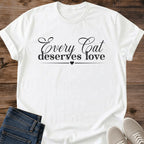Sentimental Cat Tee Every Cat Deserves Love Script Design Cat Lover Gift For Her Softstyle Cotton Comfortable Relaxed Fit Casual Weekend Wear Simple Print Cat Mom Statement Apparel Everyday Layering Piece For Fun