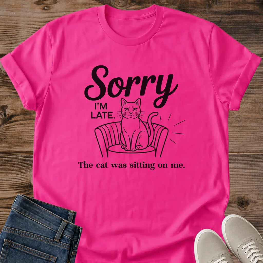 Novelty Gift Present Funny Cat Shirt Cat Lover Apparel Sorry Late Quote Tee Casual Graphic Design Cat Owner Humor Shirt Comfortable Everyday Wear Pet Enthusiast Fashion Cat Mom Dad Gift Animal Lover Clothing Statement Tshirt Conversation
