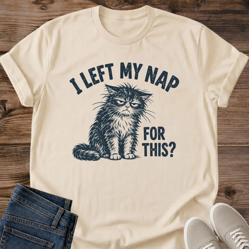 Nap Lover Shirt I Left My Nap For This Tee Scruffy Annoyed Cat With Messy Fur Illustration Navy Ink Vintage Lettering Funny Tired Shirt Cat Owner Gift For Her Cat Dad Tee Rudely Awakened Tee Soft Cotton Unisex Shirt Cat Whisker Co