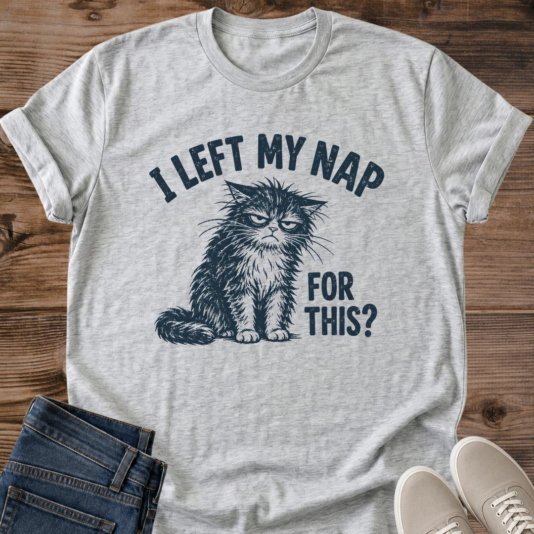 Nap Lover Shirt I Left My Nap For This Tee Scruffy Annoyed Cat With Messy Fur Illustration Navy Ink Vintage Lettering Funny Tired Shirt Cat Owner Gift For Her Cat Dad Tee Rudely Awakened Tee Soft Cotton Unisex Shirt Cat Whisker Co