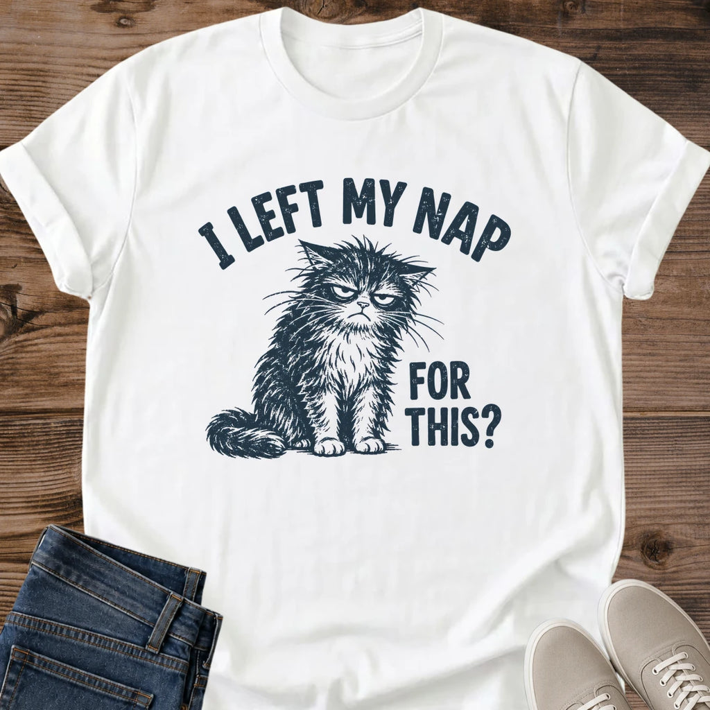 I Left My Nap For This Shirt White Funny Tired Cat Tee Disheveled Fluffy Cat Sketch Graphic Sarcastic Nap Lover Shirt Unimpressed Cat Face Tee Bed Head Cat Shirt Cat Mom Gift Sleepy Humor Gildan 64000 Softstyle Unisex Cat Whisker Co