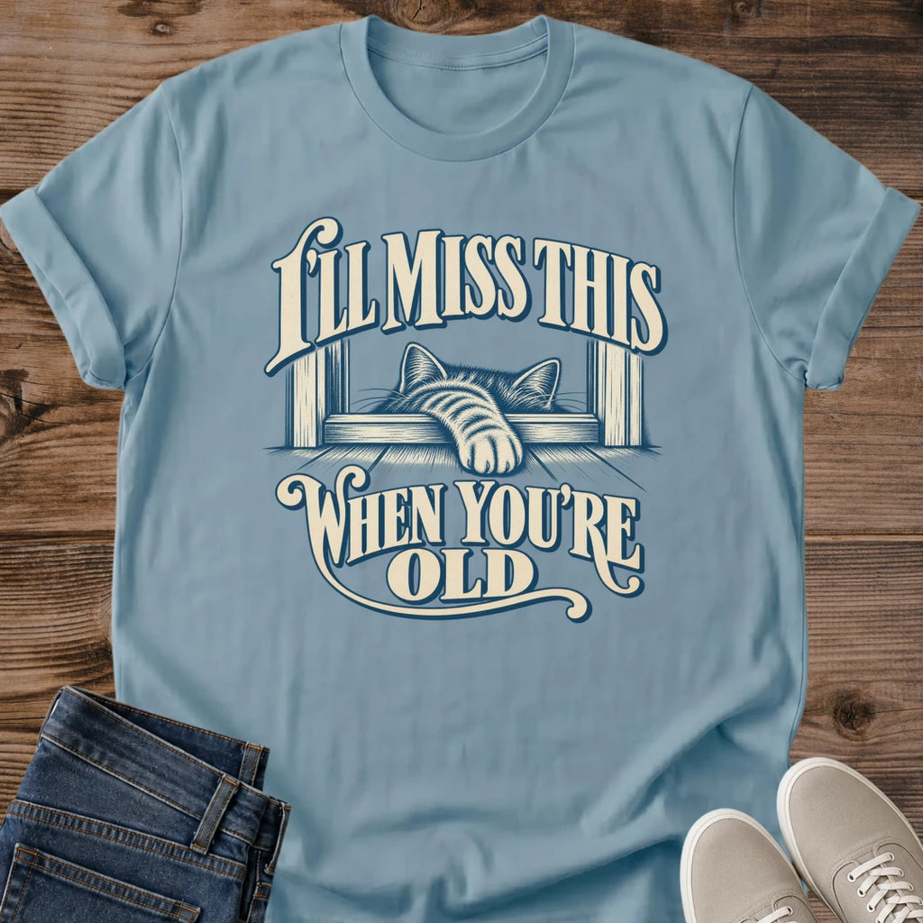 Cherish The Moment Cat Graphic Tee Ill Miss This When Youre Old Print Vintage Aesthetic Cat Owner Shirt Gift For Cat Lovers Softstyle Cotton Comfortable Relaxed Fit Statement Piece Everyday Casual Wear Apparel Gift