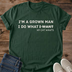 Mens Cat Shirt Grown Man I Do What My Cat Wants Tee Funny Cat Dad Gift Bold Text Cat Design Cat Shirt For Men And Women Cat Mom Gift Holiday Gift For Cat Owner Cat Boss Tee Cat Guy Gift Soft Cotton Unisex Tee Cat Whisker Co