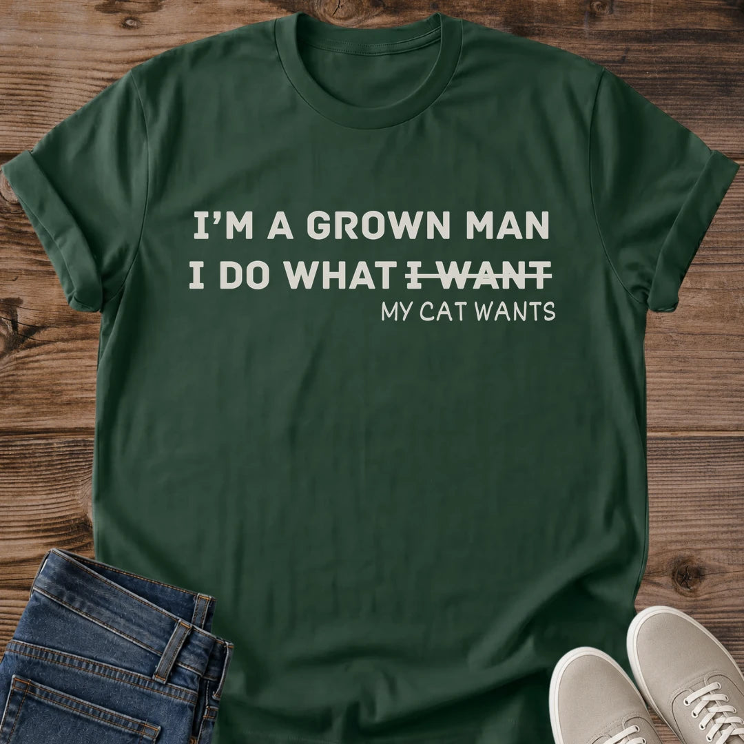 Mens Cat Shirt Grown Man I Do What My Cat Wants Tee Funny Cat Dad Gift Bold Text Cat Design Cat Shirt For Men And Women Cat Mom Gift Holiday Gift For Cat Owner Cat Boss Tee Cat Guy Gift Soft Cotton Unisex Tee Cat Whisker Co