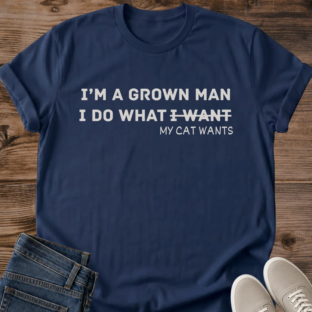 Im A Grown Man I Do What My Cat Wants Shirt Navy Funny Cat Dad Tee Strikethrough I Want Text Graphic Cat Guy Shirt Gift For Men Who Love Cats Husband Cat Humor Tee Cat Dad Gift Cat Owner Gildan 64000 Softstyle Unisex Cat Whisker Co