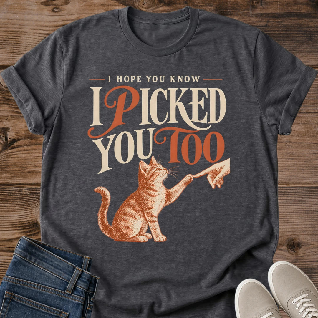 I Picked You Too Cat Shirt High Five Kitten Tee Sentimental Cat Lover Gift Idea Softstyle Ring Spun Cotton Relaxed Fit Everyday Casual Wear Vintage Print Cat Owner Apparel Statement Piece Lightweight Layering For Home