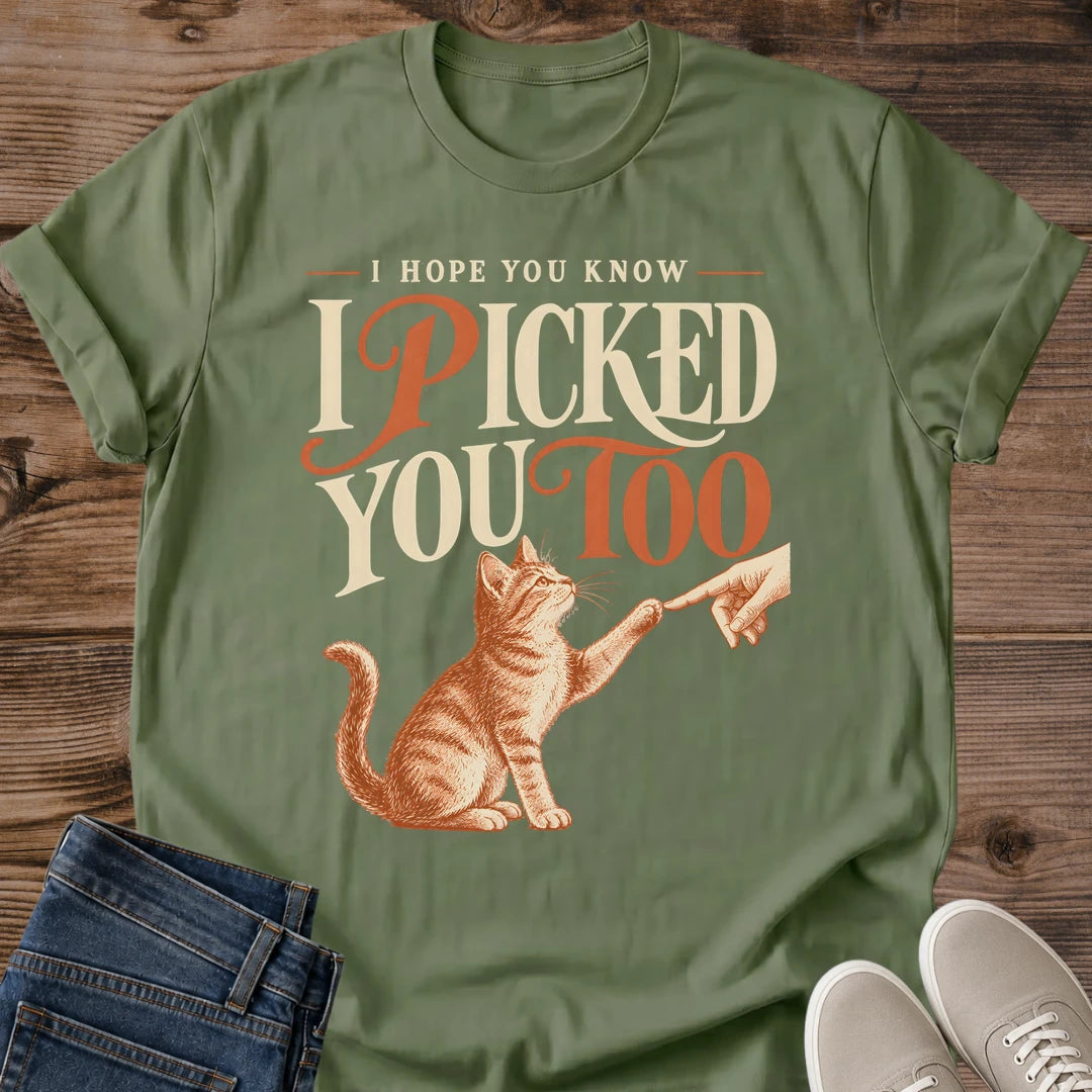 Sweet Cat Shirt I Picked You Too High Five Graphic Tee Sentimental Gift Idea Ring Spun Cotton Soft Breathable Fabric Relaxed Unisex Fit Vintage Print Design Cat Person Apparel Casual Everyday Wear Statement Piece Great Gift