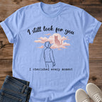 Heartfelt Cat Graphic Tee I Still Look For You Memorial Print Illustrated Aesthetic Cat Owner Shirt Sympathy Gift For Cat Lovers Softstyle Cotton Comfortable Relaxed Fit Statement Piece Everyday Casual Wear
