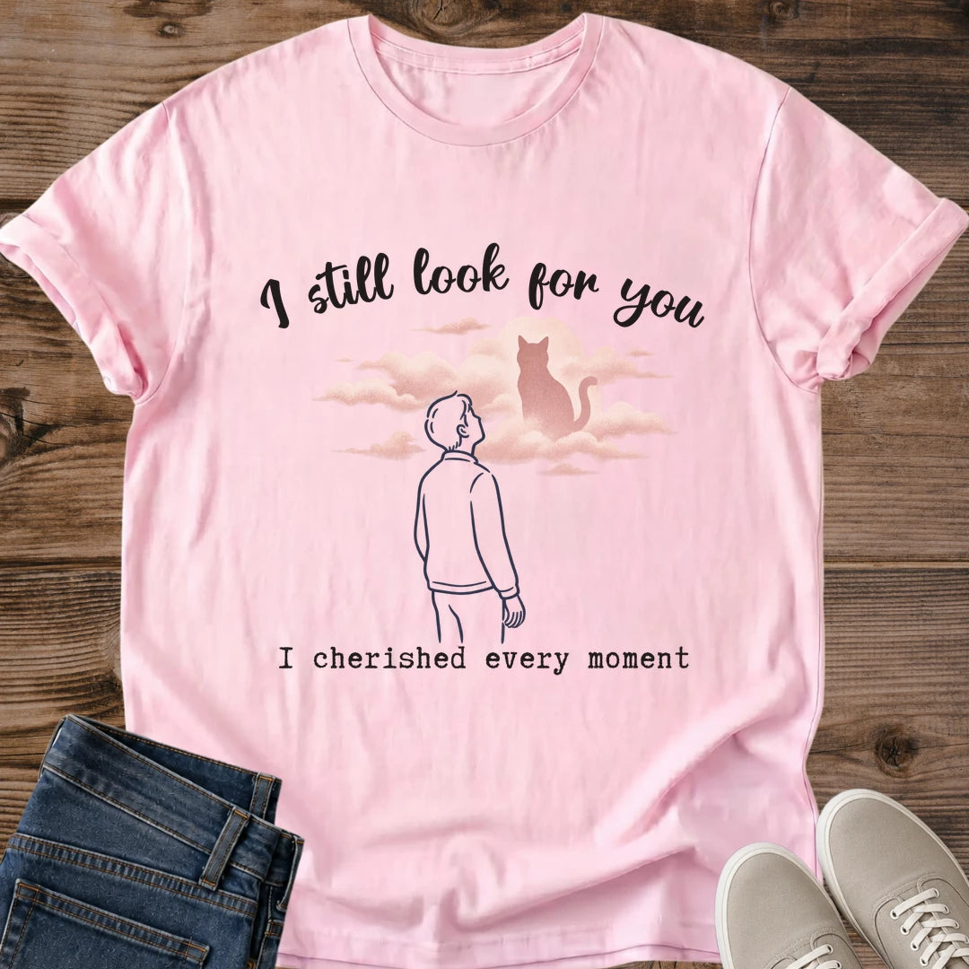 I Still Look For You Cat Memorial Shirt Pet Loss Sympathy Tee Cat Lover Gift Idea Softstyle Ring Spun Cotton Relaxed Fit Everyday Casual Wear Illustrated Print Cat Owner Apparel Statement Piece Lightweight