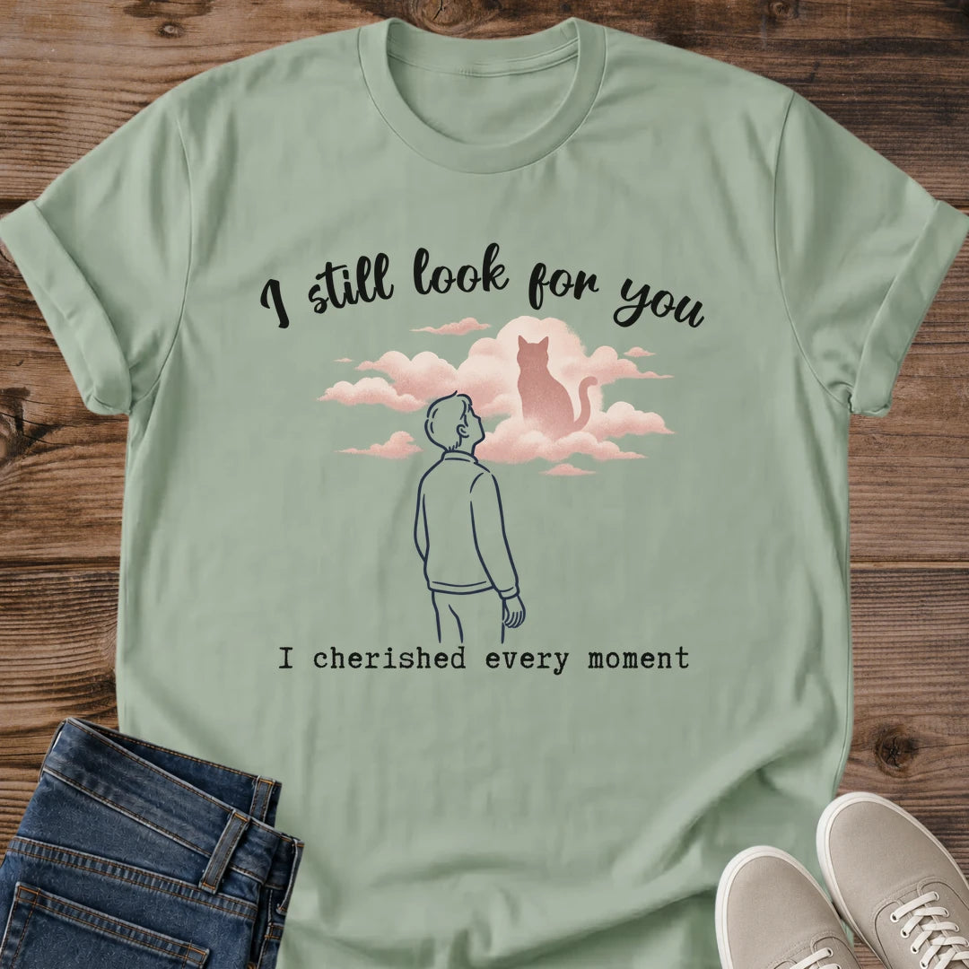 Cat Memorial Tee I Still Look For You Pet Loss Design Sympathy Cat Lover Gift For Her Softstyle Cotton Comfortable Relaxed Fit Casual Weekend Wear Illustrated Print Cat Mom Statement Apparel Everyday Layering