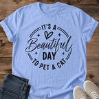 Cute Cat Graphic Tee Its A Beautiful Day To Pet A Cat Print Minimal Aesthetic Cat Owner Shirt Gift For Cat Lovers Softstyle Cotton Comfortable Relaxed Fit Statement Piece Everyday Casual Wear Apparel Gift Idea