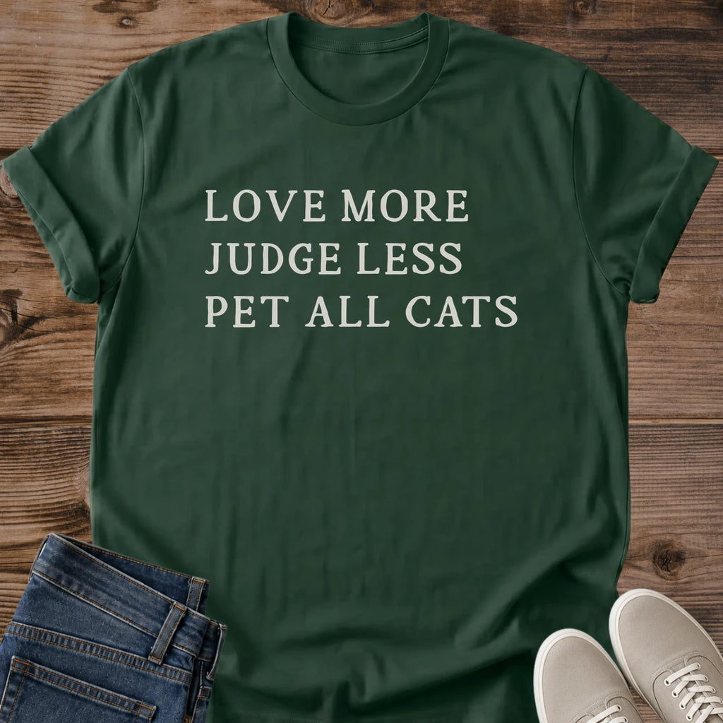 Pet All Cats Shirt Love More Judge Less Tee Minimalist Serif Typography Kind Cat Person Shirt Cat Rescue Volunteer Gift Community Cat Supporter Tee Cat Owner Gift For Her Cat Dad Tee Soft Cotton Unisex Shirt Cat Whisker Co
