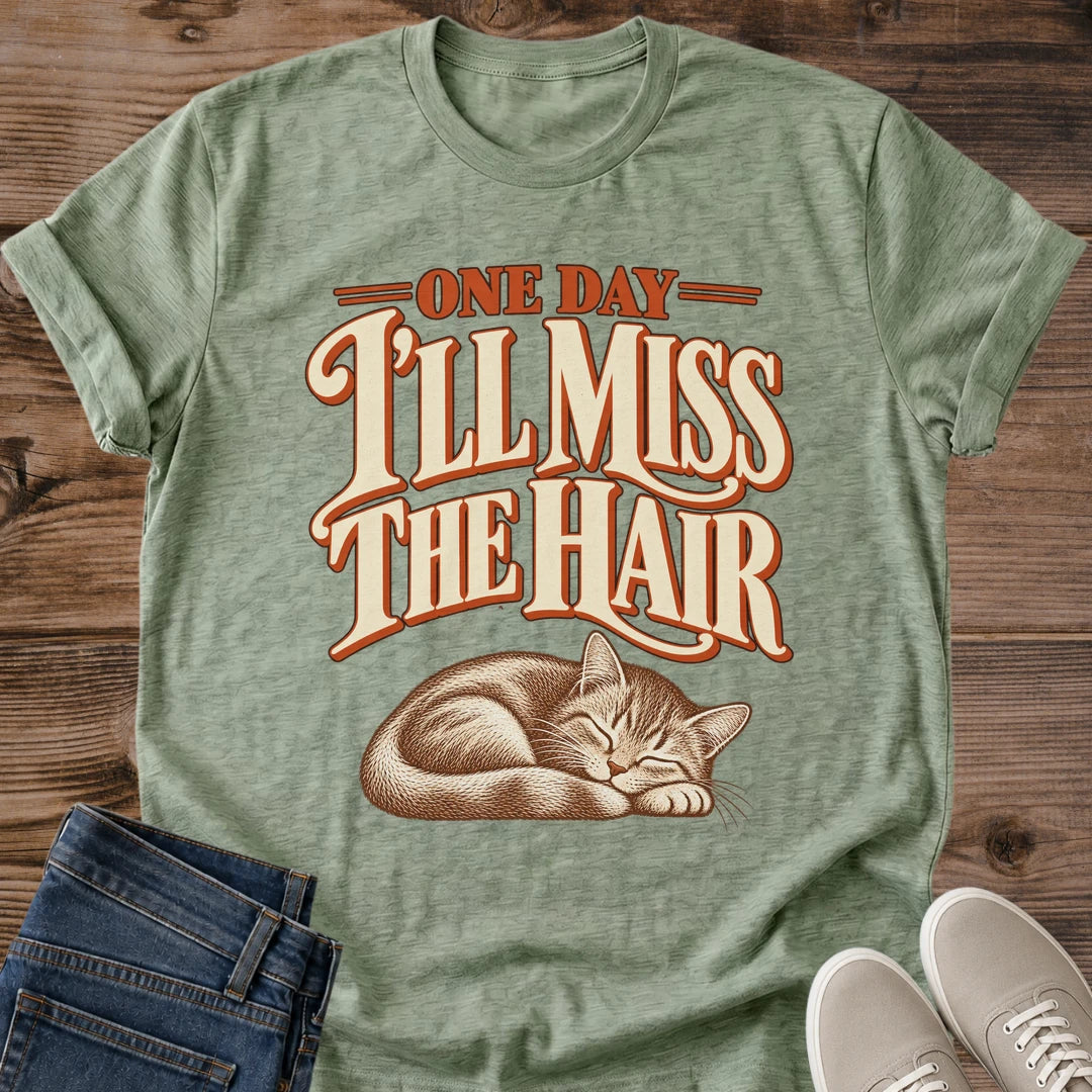 One Day Ill Miss The Hair Cat Shirt Funny Shedding Cat Tee Sleeping Cat Gift Idea Softstyle Ring Spun Cotton Relaxed Fit Everyday Casual Wear Vintage Print Cat Owner Apparel Statement Piece Lightweight Layering