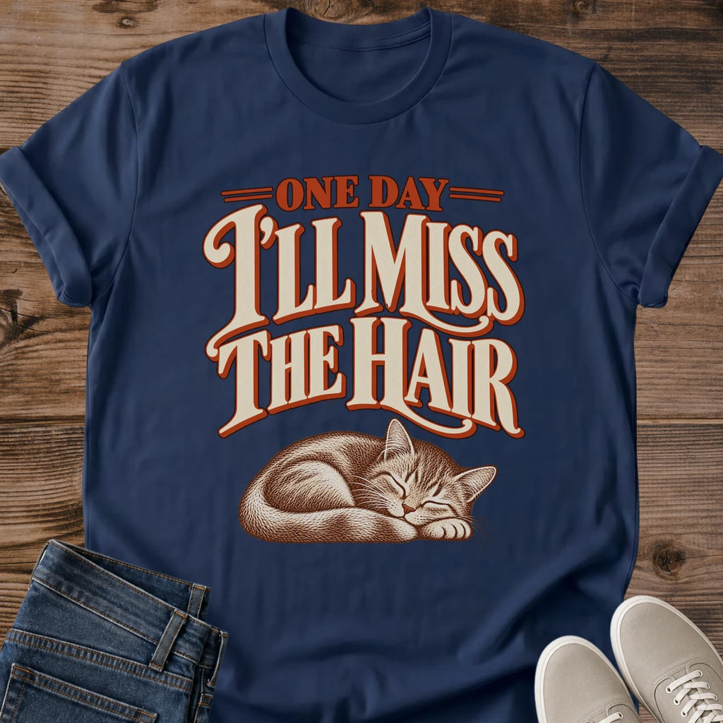Cat Hair Tee One Day Ill Miss The Hair Sleeping Cat Design Funny Cat Lover Gift For Her Softstyle Cotton Comfortable Relaxed Fit Casual Weekend Wear Vintage Print Cat Mom Statement Apparel Everyday Layering Piece