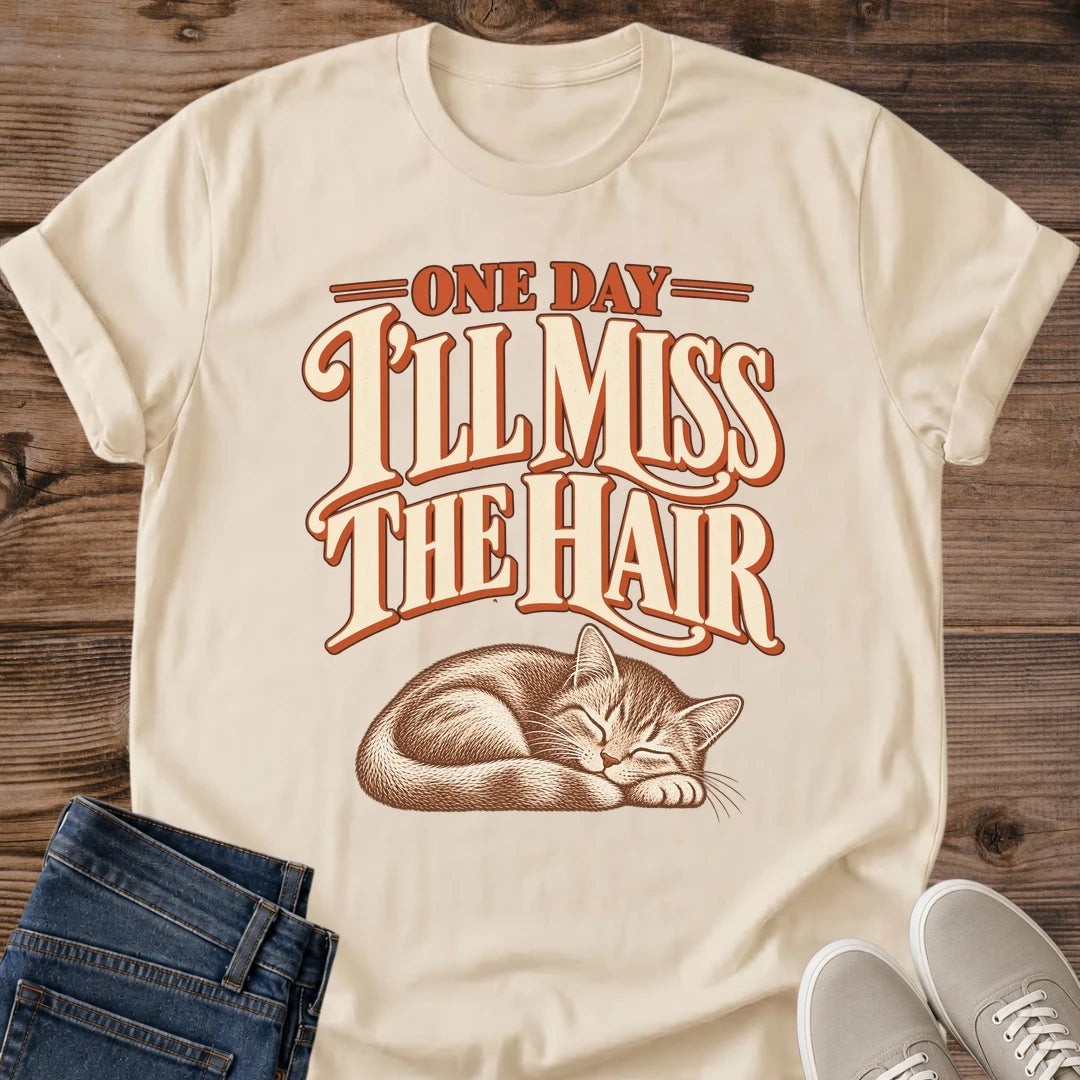 Cat Hair Tee One Day Ill Miss The Hair Sleeping Cat Design Funny Cat Lover Gift For Her Softstyle Cotton Comfortable Relaxed Fit Casual Weekend Wear Vintage Print Cat Mom Statement Apparel Everyday Layering Piece