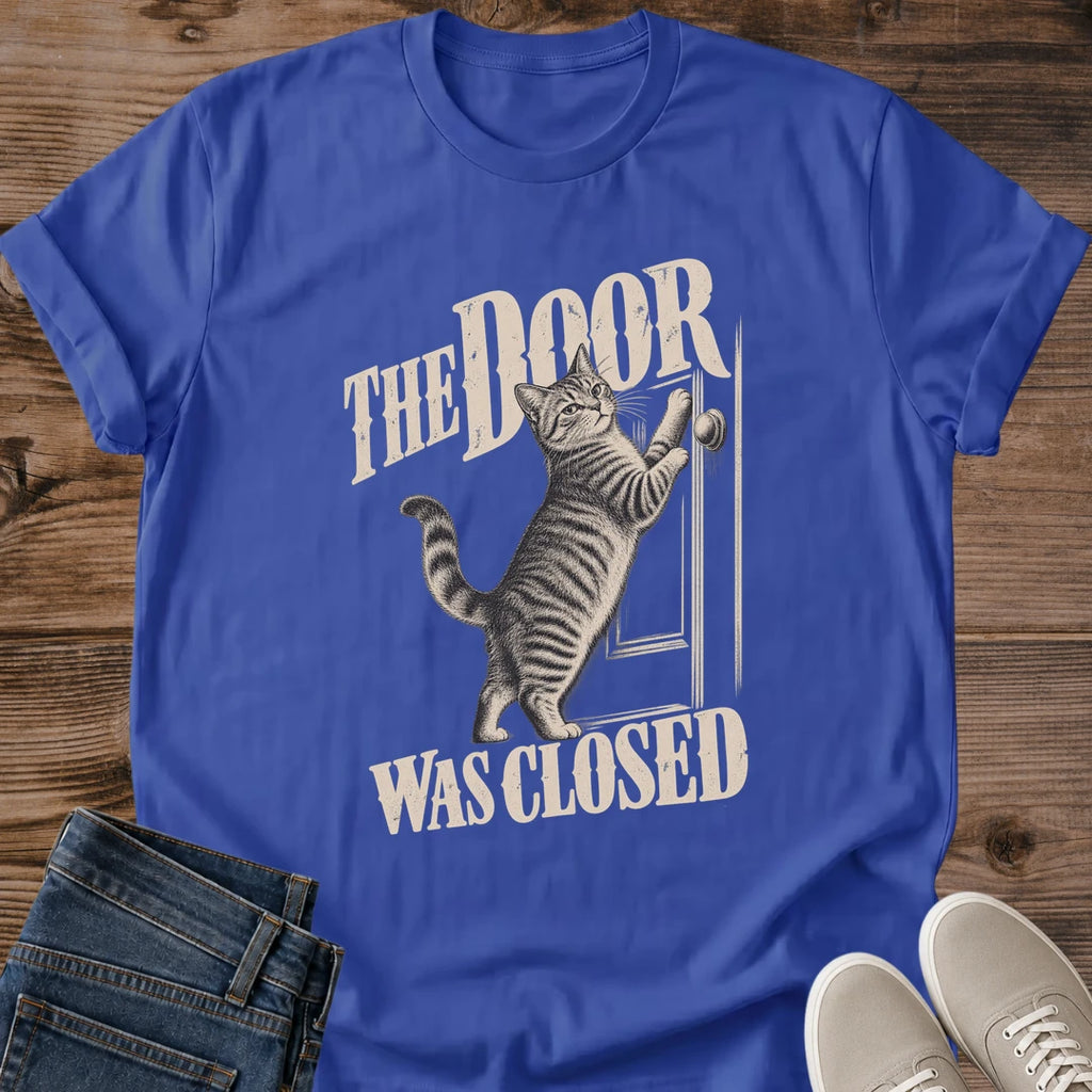 The Door Was Closed Cat Shirt Blue Funny Cat Behavior Tee Tabby Cat Scratching At Door Graphic Vintage Cream Ink Cat Shirt Cats Hate Closed Doors Tee Relatable Cat Owner Gift Cat Mom Shirt Gildan 64000 Softstyle Unisex Cat Whisker Co