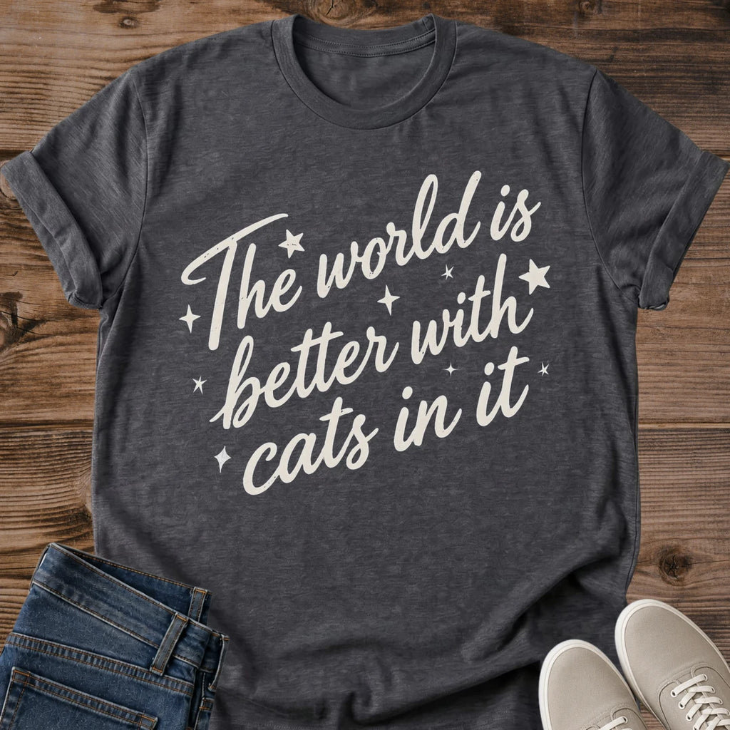 Cute Cat Graphic Tee World Is Better With Cats In It Script Print Minimal Aesthetic Cat Owner Shirt Gift For Cat Lovers Softstyle Cotton Comfortable Relaxed Fit Statement Piece Everyday Casual Wear Apparel Gift Idea