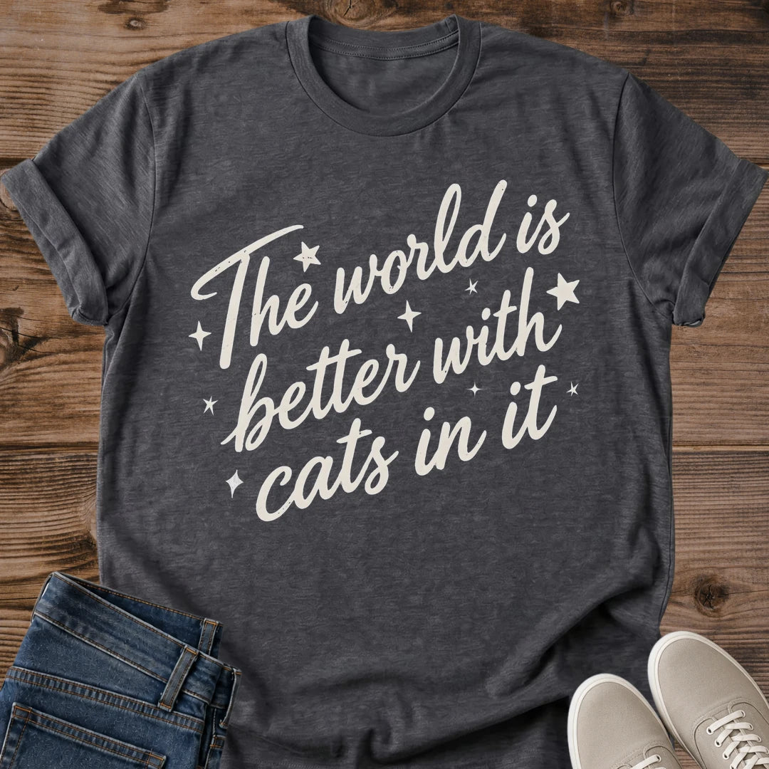 Cute Cat Graphic Tee World Is Better With Cats In It Script Print Minimal Aesthetic Cat Owner Shirt Gift For Cat Lovers Softstyle Cotton Comfortable Relaxed Fit Statement Piece Everyday Casual Wear Apparel Gift Idea