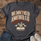 We Dont Need Another Cat Shirt Funny Kitten Box Tee Whats Her Name Gift Idea Softstyle Ring Spun Cotton Relaxed Fit Everyday Casual Wear Vintage Print Cat Owner Apparel Statement Piece Lightweight Layering For Home