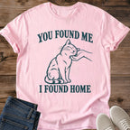 Heartfelt Cat Graphic Tee You Found Me I Found Home Print Line Art Aesthetic Cat Owner Shirt Gift For Cat Lovers Softstyle Cotton Comfortable Relaxed Fit Statement Piece Everyday Casual Wear Apparel Gift